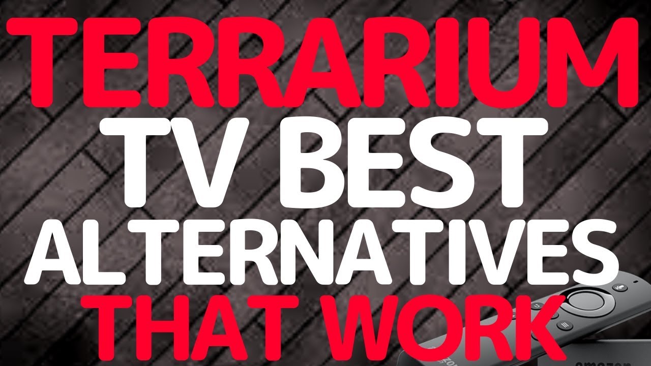 You are currently viewing TERRARIUM TV 5 BEST ALTERNATIVES FULLY  *WORKING* IN 2019 ON FIRESTICK